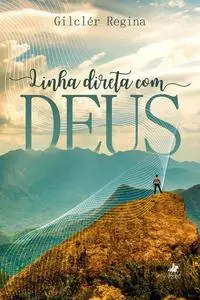 «Linha direta com Deus» by Gilclér Regina