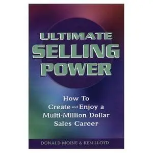 Ultimate Selling Power by Donald J. Moine, Kenneth L. Lloyd 