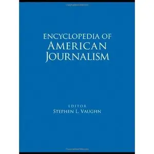 Encyclopedia of American Journalism (repost)