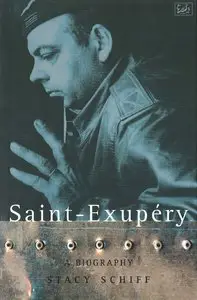 Saint-Exupery: A Biography by Stacy Schiff