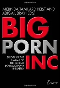 Big Porn Inc: Exposing the Harms of the Global Pornography Industry