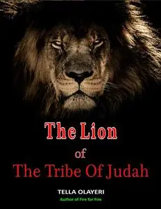 «The Lion Of The Tribe Of Judah» by Tella Olayeri