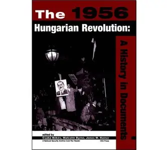 The 1956 Hungarian Revolution: A History in Documents (Repost)
