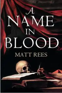 «A Name in Blood» by Matt Rees