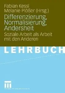 Differenzierung, Normalisierung, Andersheit: Soziale Arbeit als Arbeit mit den Anderen