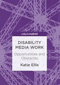 Disability Media Work: Opportunities and Obstacles (Repost)