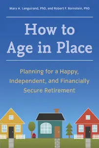 How to Age in Place: Planning for a Happy, Independent, and Financially Secure Retirement (repost)