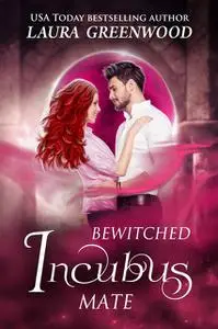 «Bewitched Incubus Mate» by Laura Greenwood