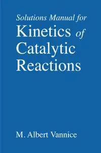 Solutions Manual for Kinetics of Catalytic Reactions