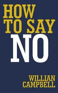 «How to Say No» by Willian Campbell