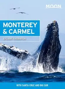 Moon Monterey & Carmel: With Santa Cruz & Big Sur (Travel Guide), 7th Edition