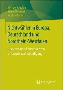 Nichtwähler in Europa, Deutschland und Nordrhein-Westfalen: Ursachen und Konsequenzen sinkender Wahlbeteiligung