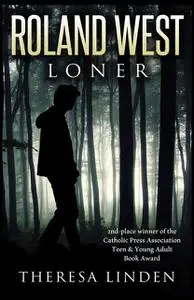 «Roland West, Loner» by Theresa A Linden