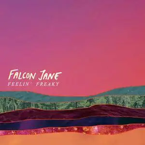 Falcon Jane - Feelin’ Freaky (2018) [Official Digital Download]