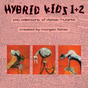 Morgan Fisher - Hybrid Kids 1 & 2 (2008)