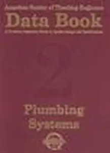 ASPE Data Book - A Plumbing Engineer's Guide to System Design and Specifications, Volume 2 - Plumbing Systems