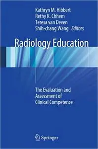 Radiology Education: The Evaluation and Assessment of Clinical Competence