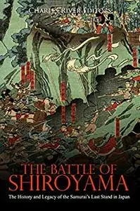 The Battle of Shiroyama: The History and Legacy of the Samurai’s Last Stand in Japan