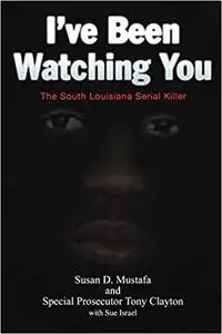 I've Been Watching You: The South Louisiana Serial Killer