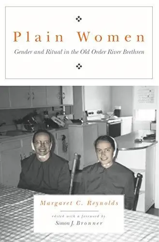 Plain Women: Gender and Ritual in the Old Order River Brethren (Pennsylvania-German History and Culture Series)(Pennsylvania Ge