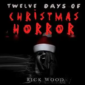 «Twelve Days of Christmas Horror» by Rick Wood