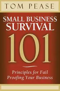 «Small Business Survival 101» by Tom Pease