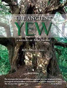 The Ancient Yew: A History of Taxus baccata, 3rd Edition