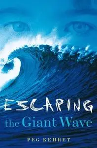 «Escaping the Giant Wave» by Peg Kehret