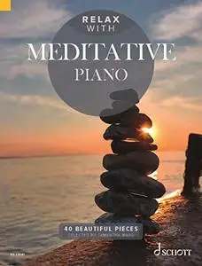 Relax with Meditative Piano: 40 Beautiful Pieces