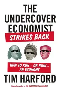 The Undercover Economist Strikes Back: How to Run – or Ruin – an Economy (repost)
