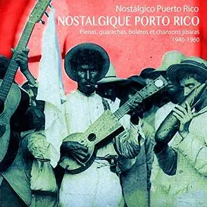 VA - Nostalgique Porto Rico : Plenas, Guarachas, Boléros et chansons Jibaras 1940-1960 (2018)