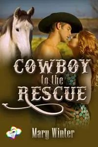 «Cowboy To The Rescue» by Mary Winter