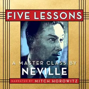 «Five Lessons: A Master Class» by Neville Goddard