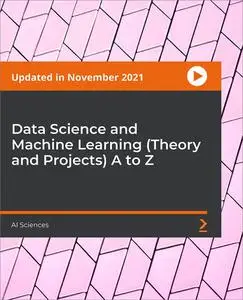 Data Science and Machine Learning (Theory and Projects) A to Z