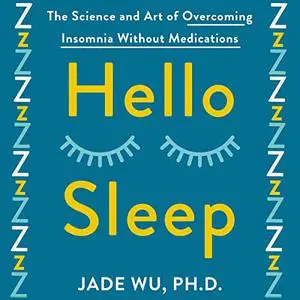 Hello Sleep: The Science and Art of Overcoming Insomnia Without Medications [Audiobook]