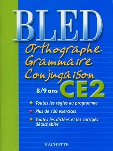 D. Berlion, M. Dezobry, "Bled : Orthographe Grammaire Conjugaison CE2 - 8/9 Ans"