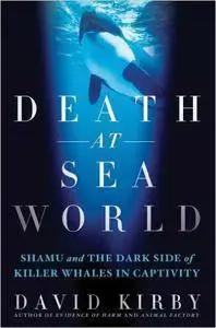 Death at SeaWorld: Shamu and the Dark Side of Killer Whales in Captivity (Repost)