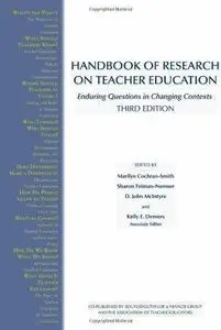 Handbook of Research on Teacher Education: Enduring Questions and Changing Contexts, Third Edition
