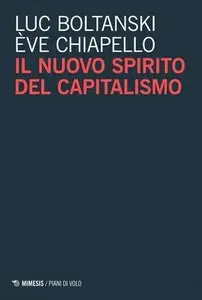 Luc Boltanski, Ève Chiapello - Il nuovo spirito del capitalismo