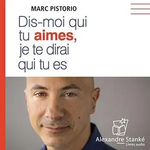 Marc Pistorio, "Dis-moi qui tu aimes, je te dirai qui tu es"