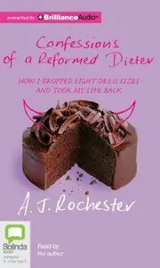 Confessions of a Reformed Dieter: How I Dropped Eight Dress Sizes and Took My Life Back (Audiobook)