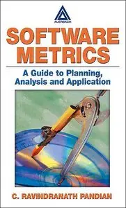 Software Metrics: A Guide to Planning, Analysis, and Application (repost)