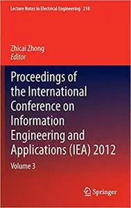 Proceedings of the International Conference on Information Engineering and Applications (IEA) 2012: Volume 3