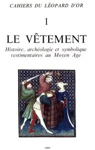 Collectif, "Le vêtement : Histoire, archéologie et symbolique vestimentaire au Moyen-Âge"