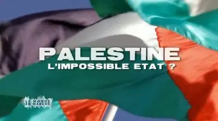 (Fr5) Le monde en marche : Palestine, l'impossible État ? (2010)