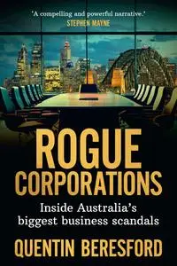 Rogue Corporations: Inside Australia's biggest business scandals