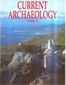 Current Archaeology - Issue 152