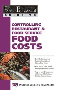 «The Food Service Professional Guide to Controlling Restaurant & Food Service Food Costs» by Douglas Brown