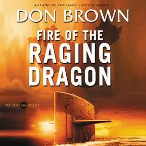 «Fire of the Raging Dragon» by Don Brown