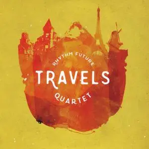 Rhythm Future Quartet - Travels (2016)